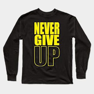 never give up Long Sleeve T-Shirt